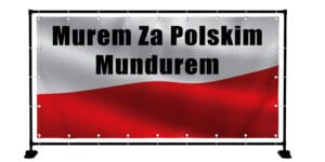 BANER PREMIUM  - MUREM ZA POLSKIM MUNDUREM - 200X100 CM - SUPER JAKOŚĆ